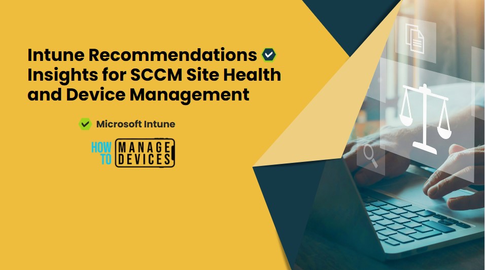 Use Intune Recommendations Insights for SCCM Site Health and Device Management