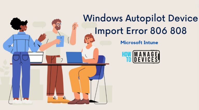 FIX Windows Autopilot Device Import Error 806 808 8 Windows Autopilot Device Import Error 806 808