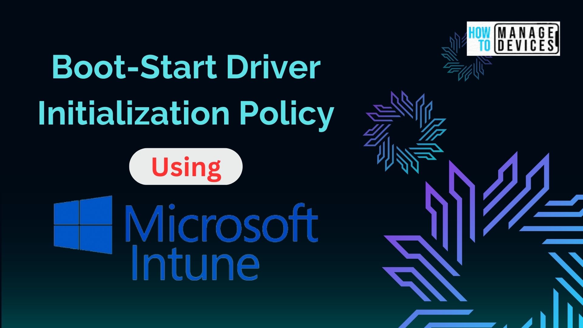 Boot Start Driver Initialization Policy Using Intune HTMD Blog