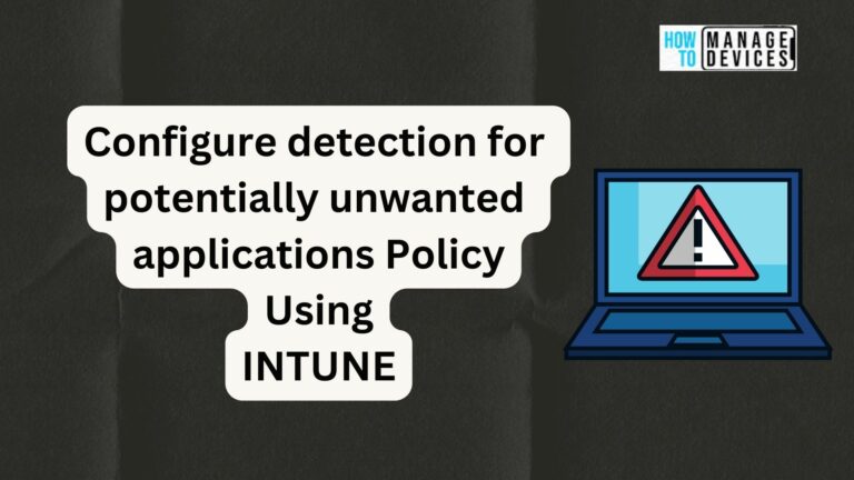 Configure detection for potentially unwanted applications Policy Using Intune