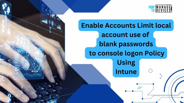 Limit local account use of blank passwords to console logon only Using Intune