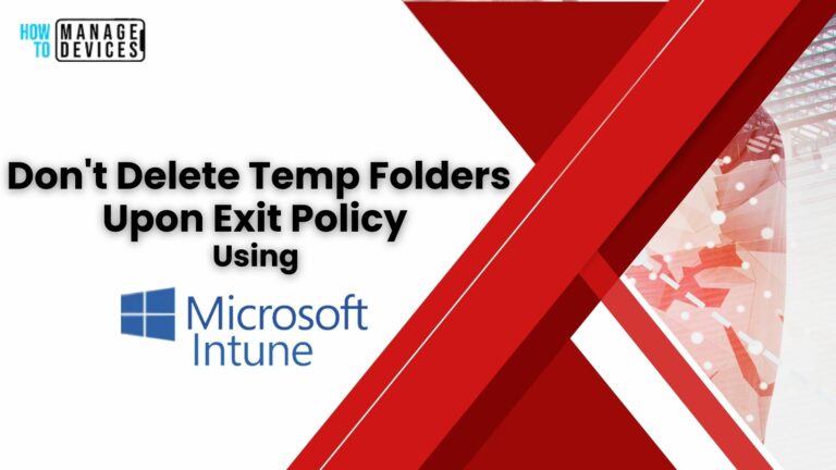 Do not delete temp folders upon exit Policy Using Intune