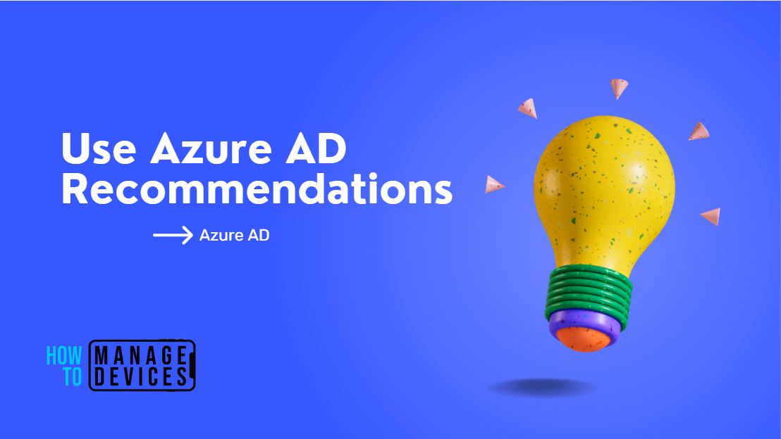 How to Use Azure AD Recommendations 1 How to Use Azure AD Recommendations