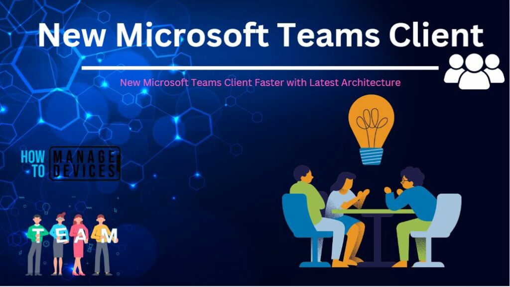 New Microsoft Teams Client Faster With Latest Architecture HTMD Blog