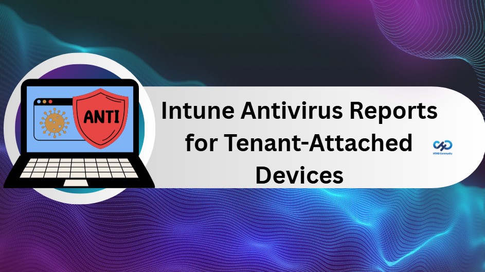 Intune Antivirus Reports for Tenant-Attached Devices