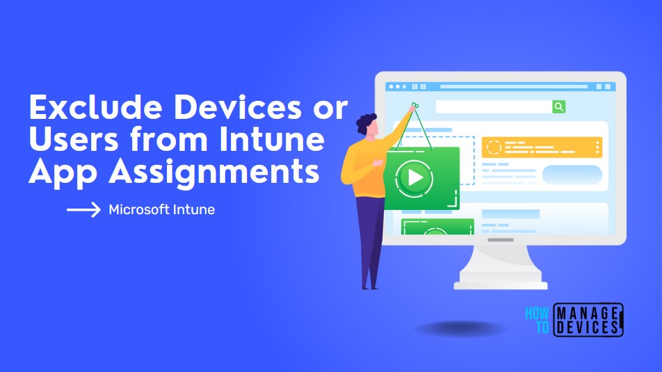 How to Exclude Devices or Users from Intune App Assignments