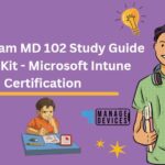 Intune Exam MD 102 Study Guide Starter Kit - Microsoft Intune Certification