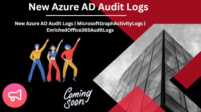 New Azure AD Audit Logs | MicrosoftGraphActivityLogs | EnrichedOffice365AuditLogs 2