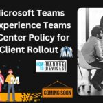 New Microsoft Teams Client Experience Teams Admin Center Policy for New Client Rollout