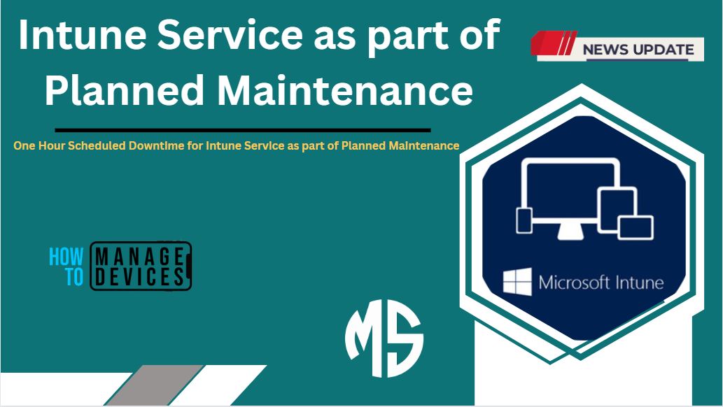 One Hour Scheduled Downtime For Intune Service As Part Of Planned