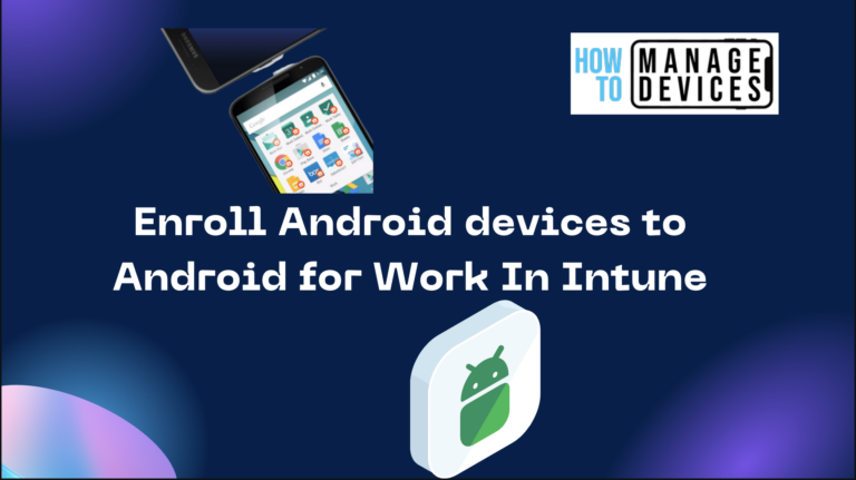 Enroll Android Devices to Android for Work in Intune 2