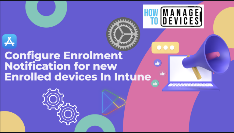 Configure Enrolment Notifications for New Enrolled Android Devices in Intune 1