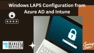 Windows LAPS Configurations From Azure AD And Intune HTMD Blog