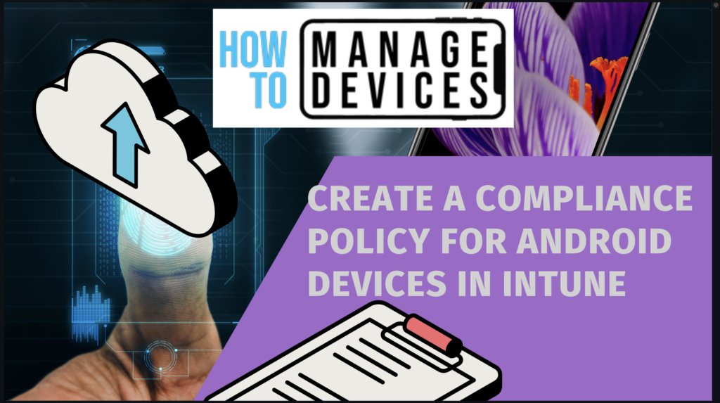 Easy Way To Create A Compliance Policy For Android Devices In Intune