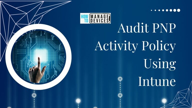 Audit PNP Activity Policy Using Intune