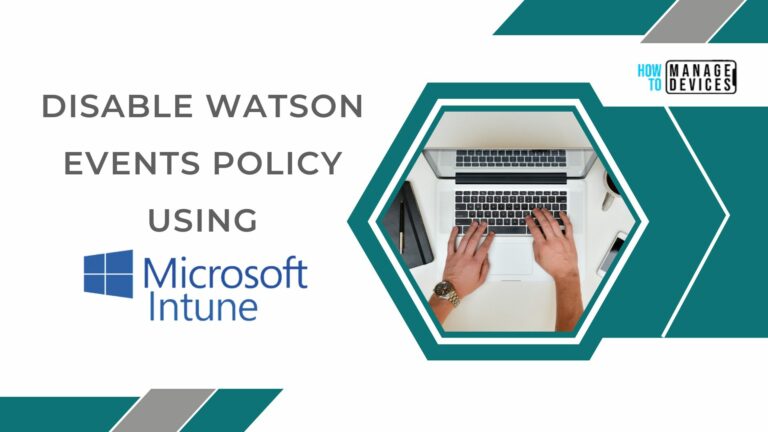 Disable Watson Events Policy Using Intune