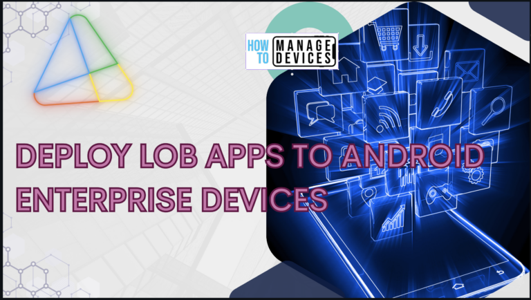 Deploy LOB apps to Android Enterprise devices