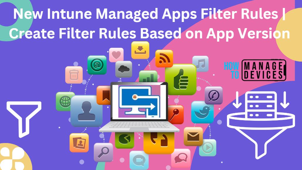 New Intune Managed Apps Filter Rules | Create Filter Rules Based on App Version