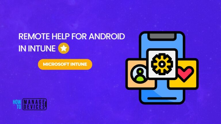 Remote Help for Android in Intune for Enhancing Support and Troubleshooting Coming Soon