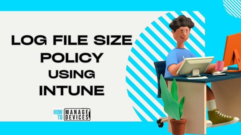 Specify the Maximum log file size Policy Using Intune
