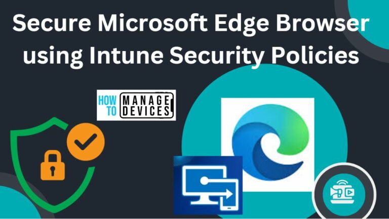 Secure-Microsoft-Edge-Browser-using-Intune-Security-Policies-feature-image