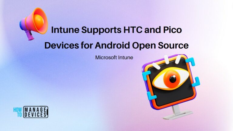 Intune Supports HTC and Pico Devices for Android Open Source
