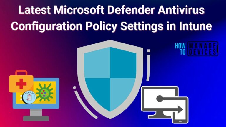 Latest Microsoft Defender Antivirus Configuration Policy Settings in Intune