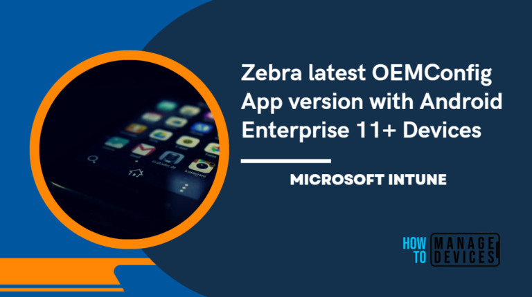 Zebra latest OEMConfig App version with Android Enterprise 11+ Devices