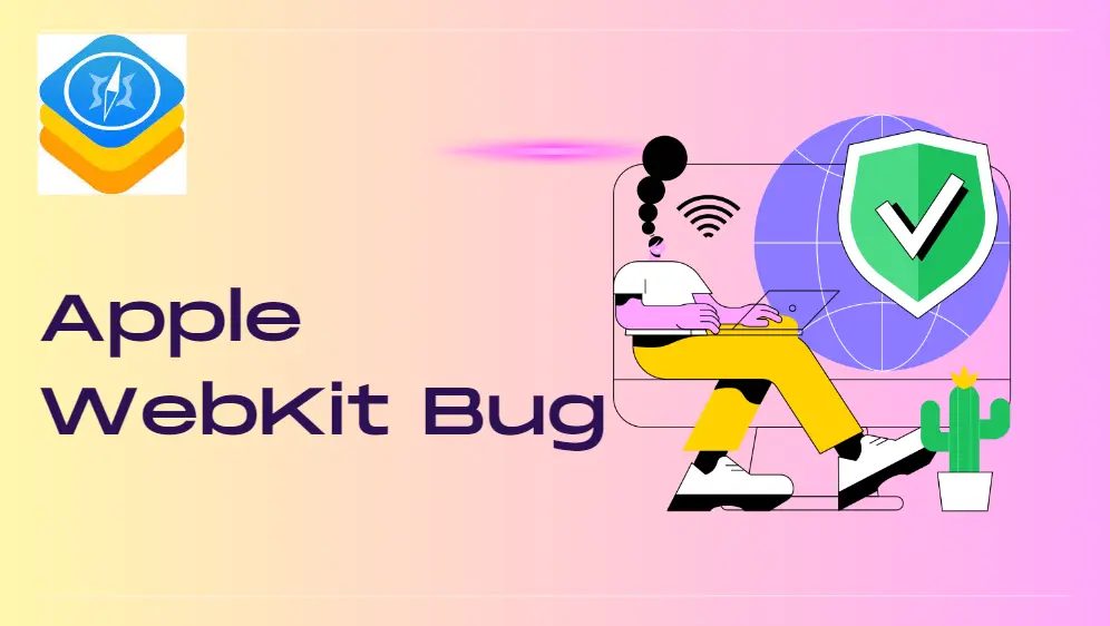 Apple Emergency Patch Released to Fix WebKit Security Vulnerabilities Fig.1