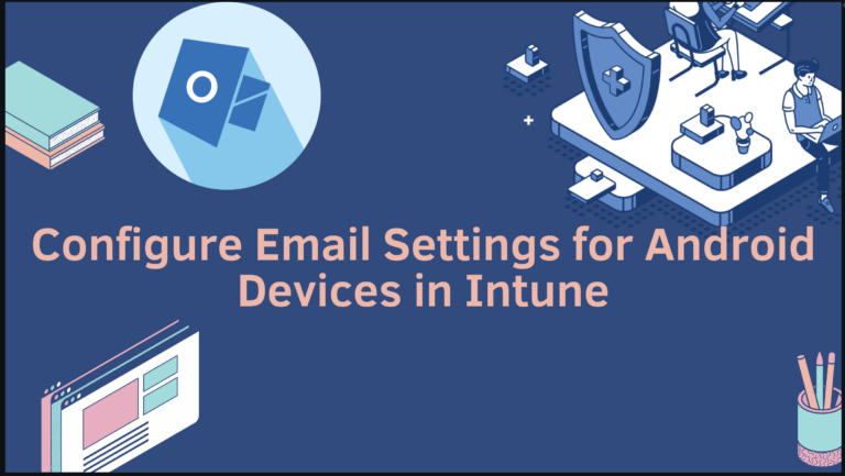 Configure Email Settings for Android Devices in Intune