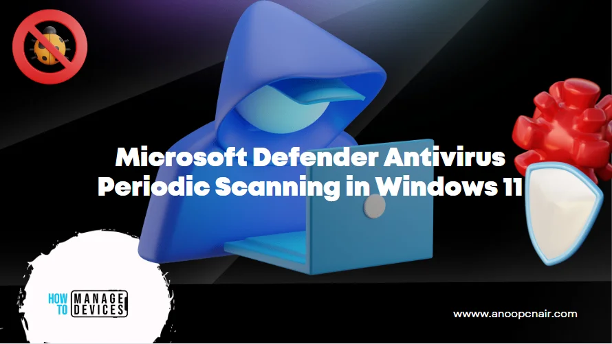 Microsoft Defender Antivirus Periodic Scanning in Windows 11 - Fig. 1