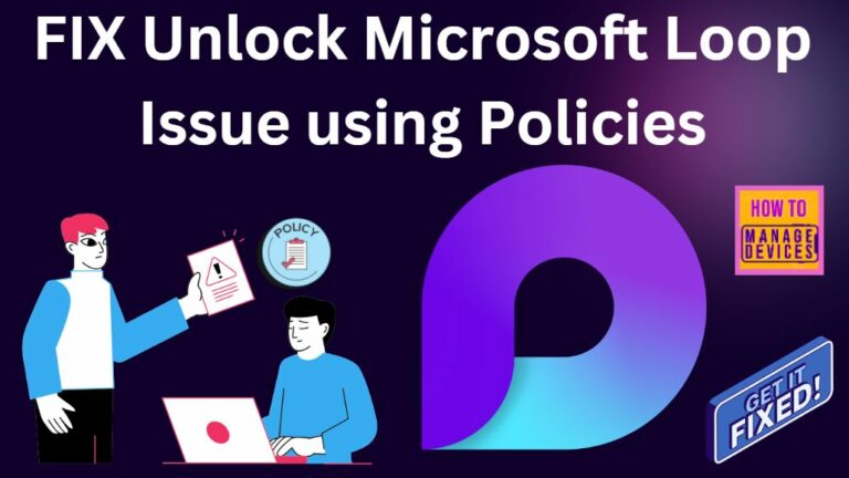 FIX Unlock Microsoft Loop Issue using Policies