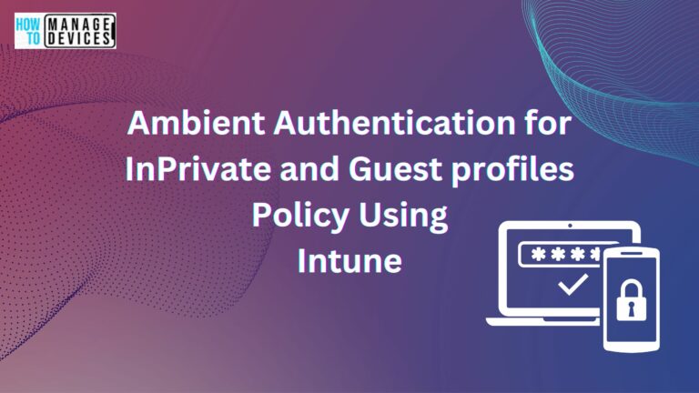 Ambient Authentication for InPrivate and Guest Profiles Policy Using Intune