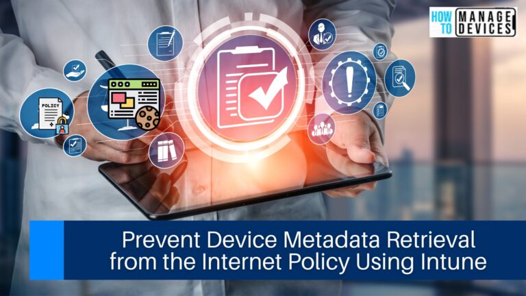 Prevent Device Metadata Retrieval from the Internet Policy Using Intune