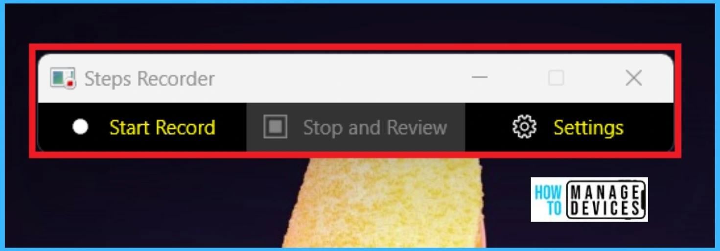 Steps Recorder App will be removed from Windows Soon - Fig.2