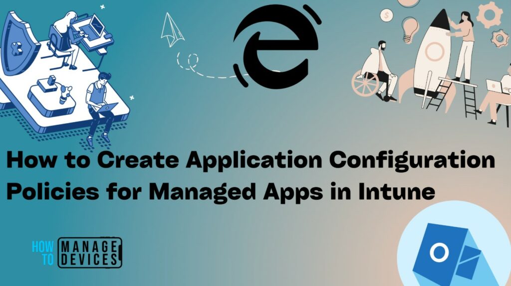 How To Create Application Configuration Policies For Managed Apps In ...