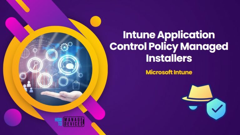 Secure Windows Devices with Intune Application Control Policy Managed Installers