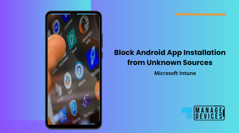 Block Android App Installation from Unknown Source Intune