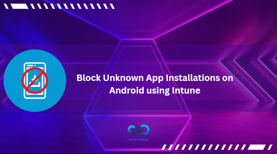 Block Android App Installation from Unknown Sources using Intune 1 Block-Android-App-Installation-from-Unknown-Sources-using-Intune