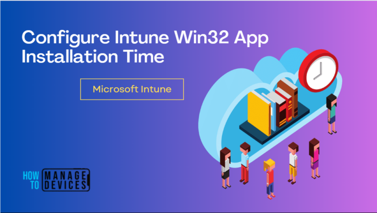 Configure Intune Win32 App Installation Time