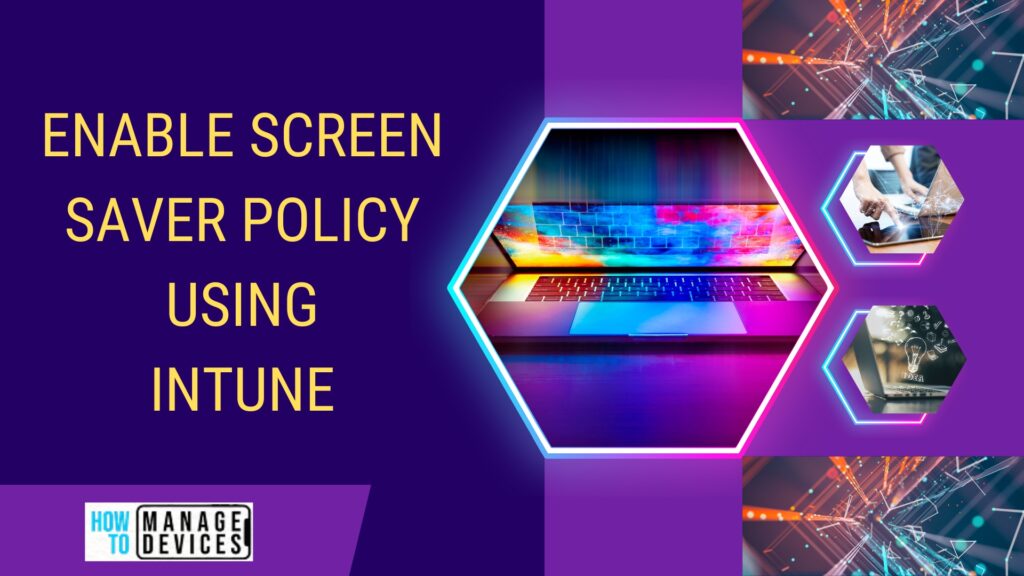 Enable Screen Saver Policy using Intune Fig. 1