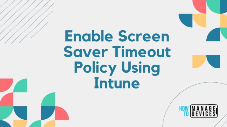 Enable Screen Saver Timeout Policy Using Intune