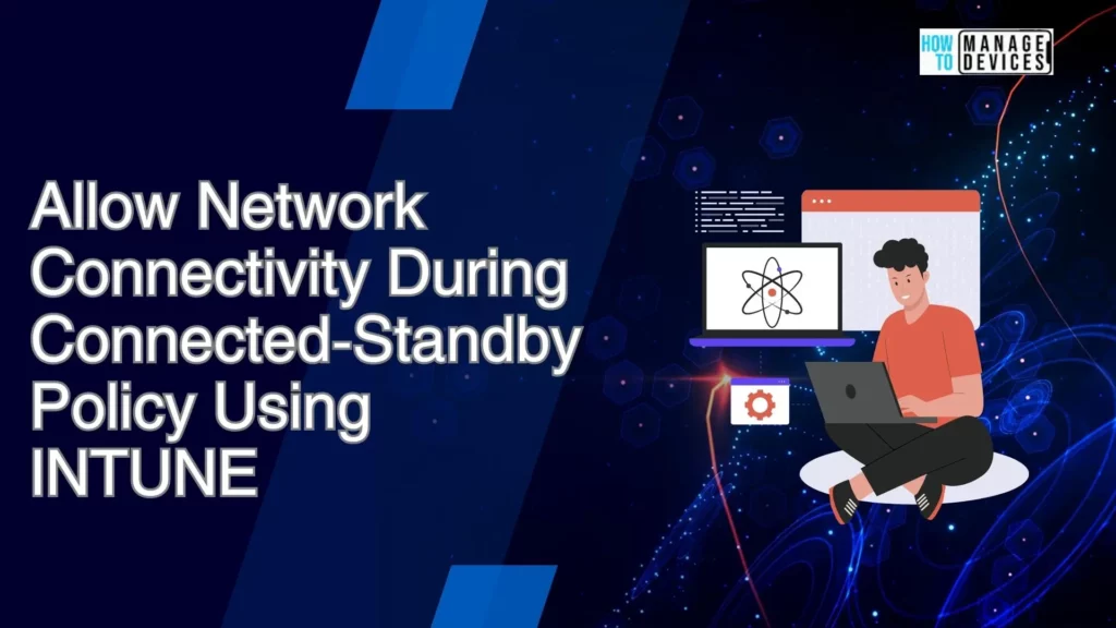 Allow Network Connectivity During Connected-Standby Policy using Intune