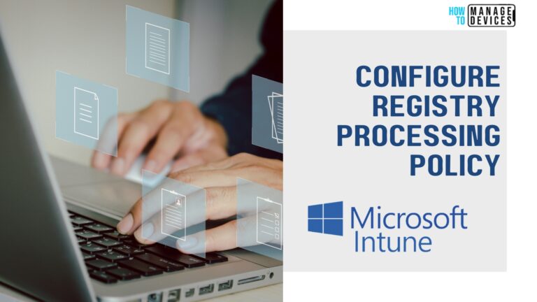 Configure Registry Processing Policy Using Intune