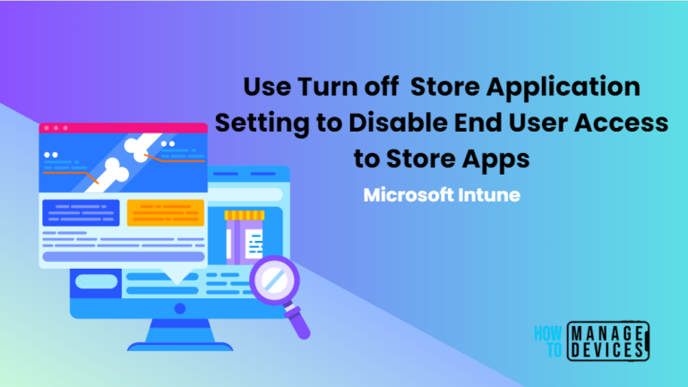 Use Turn off Store Application Setting to Disable End User Access to Store Apps