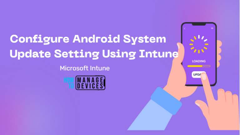 Configure Android System Update Setting Using Intune