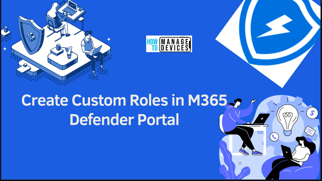 Create Custom Roles in Microsoft 365 Defender Portal 1 Create Custom Roles in the M365 Defender Portal Feature image