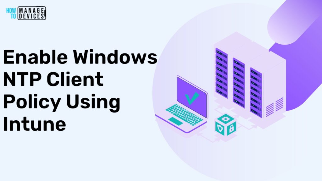 Enable Windows NTP Client Policy Using Intune