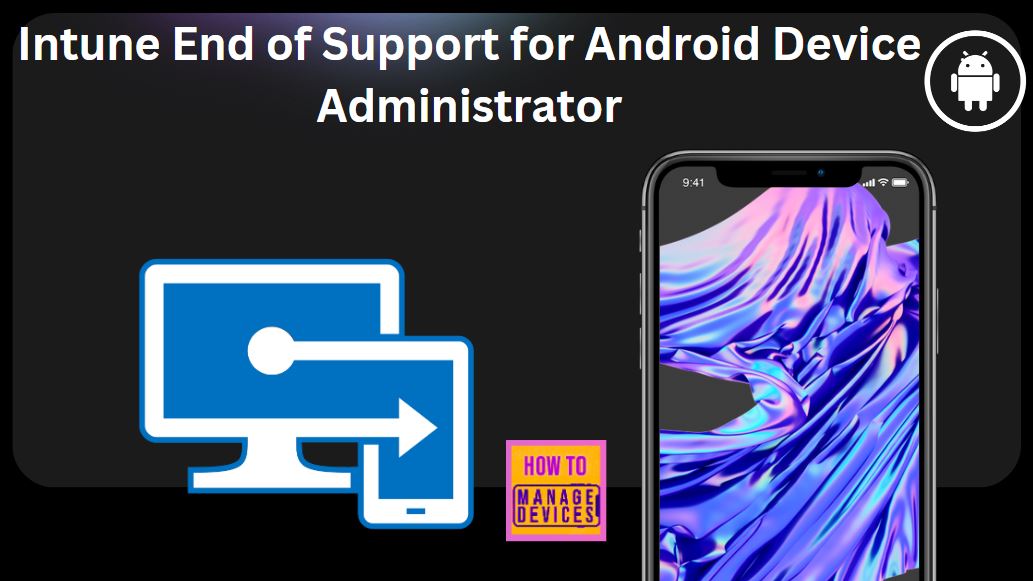 Intune End Of Support For Android Device Administrator HTMD Blog