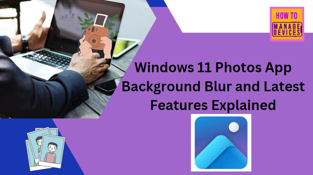 Windows 11 Photos App Background Blur And Latest Features Explained